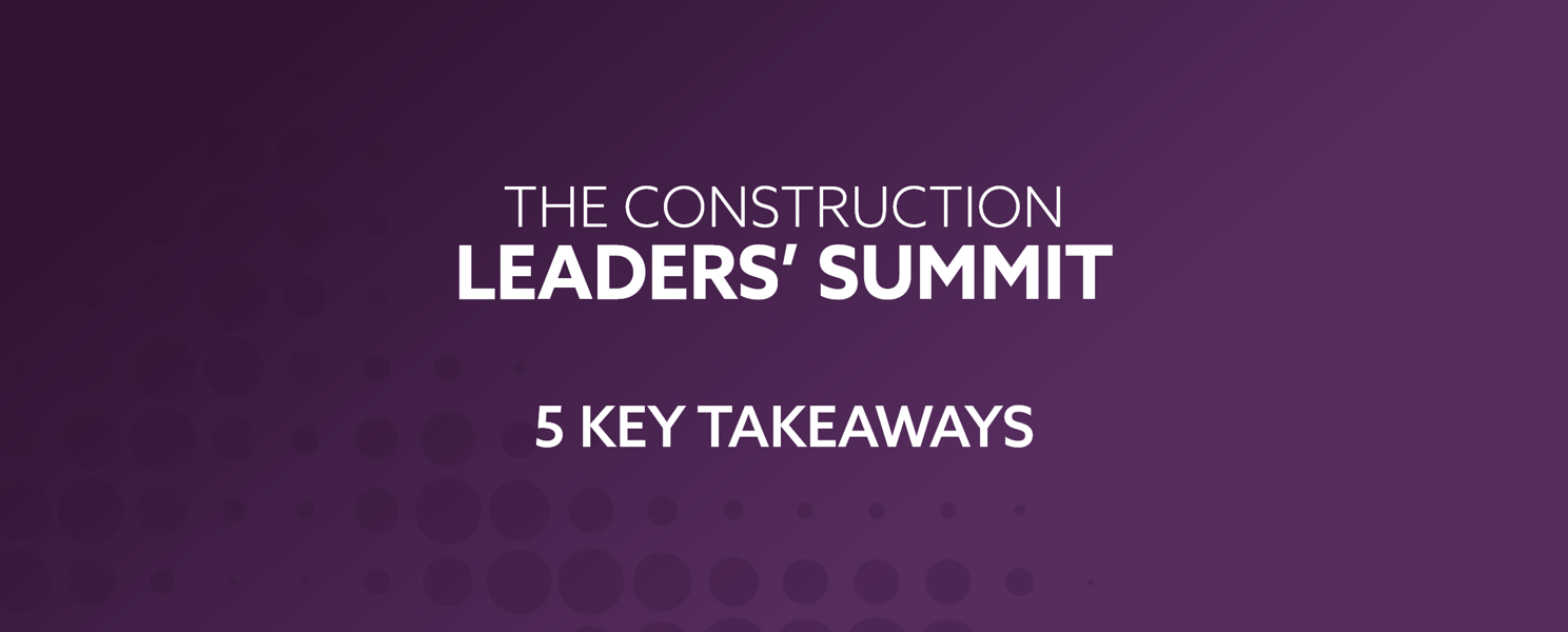 Construction Leader’s Summit 2024: Five Key Takeaways
